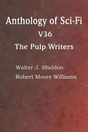 Anthology of Sci-Fi V36, the Pulp Writers de Howard Carleton Browne