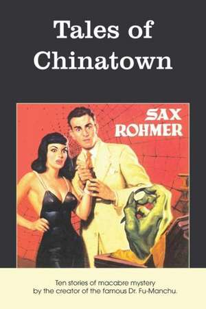 Tales of Chinatown de Sax Rohmer