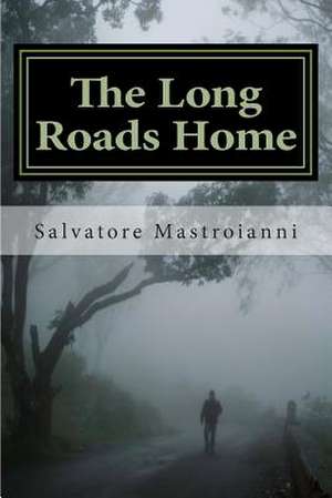 The Long Roads Home de Salvatore Mastroianni