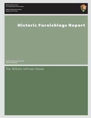 Historic Furnishings Report- The William Johnson House de U. S. Department of the Interior