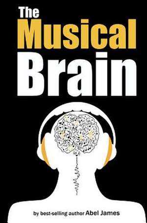 The Musical Brain de Abel James