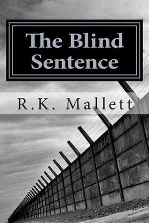 The Blind Sentence de R. K. Mallett