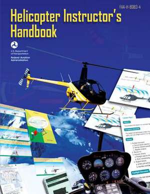 Helicopter Instructor's Handbook de U. S. De Federal Aviation Administration