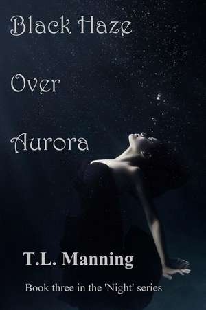 Black Haze Over Aurora de T. L. Manning