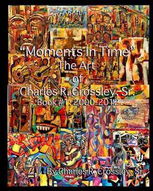 Moments in Time de MR Charles R. Crossley Sr