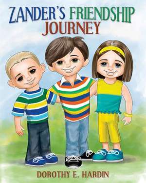 Zander's Friendship Journey de Dorothy E. Hardin