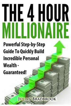 The 4 Hour Millionaire de MR Julian Bradbrook