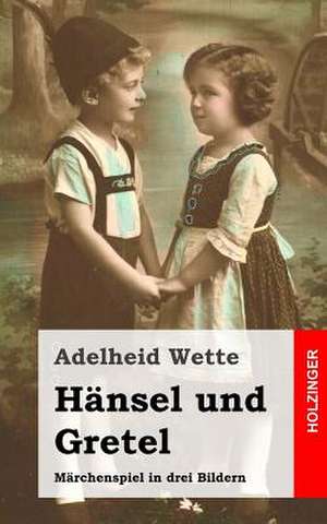 Hansel Und Gretel de Adelheid Wette