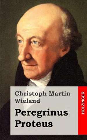 Peregrinus Proteus de Christoph Martin Wieland