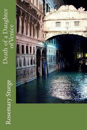 Death of a Daughter of Venice de Rosemary Sturge