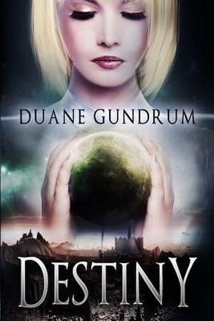 Destiny de Duane Gundrum