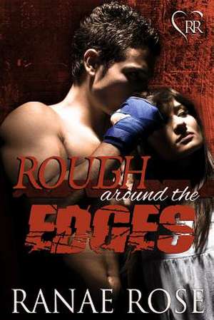 Rough Around the Edges de Ranae Rose