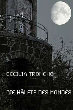 Die Halfte Des Mondes de Cecilia Troncho