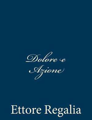 Dolore E Azione de Ettore Regalia