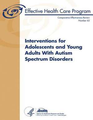 Interventions for Adolescents and Young Adults with Autism Spectrum Disorders de U. S. Department of Heal Human Services