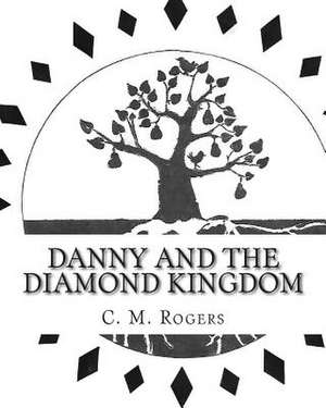 Danny and the Diamond Kingdom de C. M. Rogers