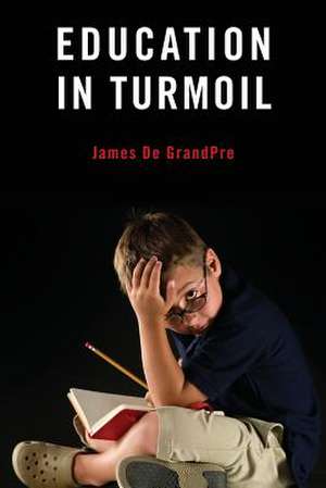 Education in Turmoil de James De Grandpre