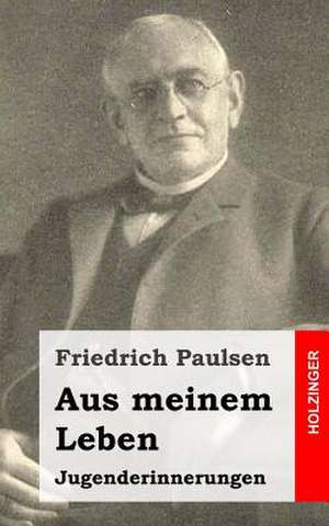 Aus Meinem Leben de Friedrich Paulsen