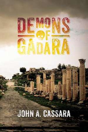 Demons of Gadara de John a. Cassara