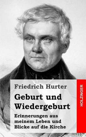 Geburt Und Wiedergeburt de Friedrich Hurter