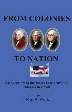 From Colonies to Nation de MR Mark R. Weirich