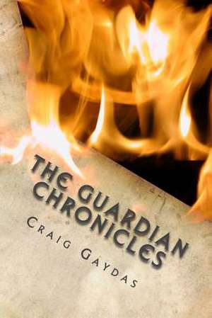 The Guardian Chronicles de Craig Gaydas