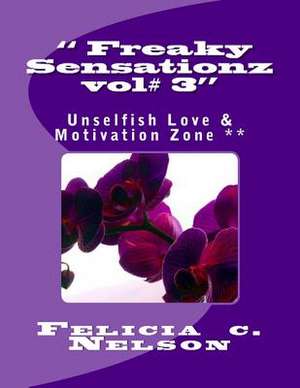 Freaky Sensationz Unselfish Love & Motivation Zone de Nelson, MS Felicia C.