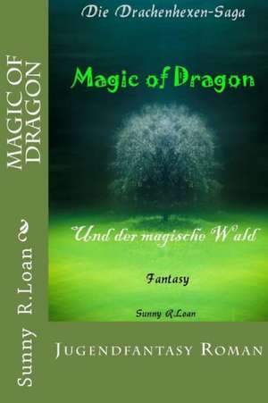 Magic of Dragon: Und Der Magische Wald de Sunny R. Loan