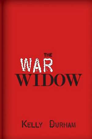 The War Widow de MR Kelly Durham