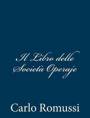 Il Libro Delle Societa Operaje de Carlo Romussi