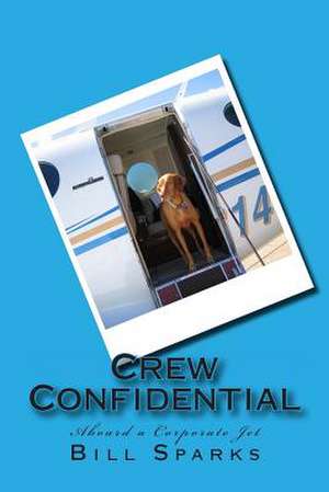 Crew Confidential de Bill Sparks