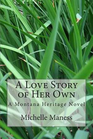 A Love Story of Her Own de Michelle Maness