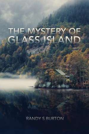 The Mystery of Glass Island de Randy S. Burton