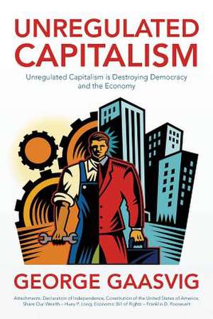 Unregulated Capitalism de George Gaasvig