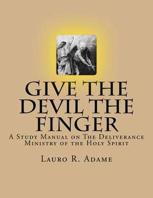 Give the Devil the Finger de Lauro Ramon Adame