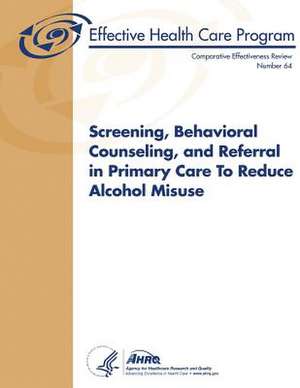 Screening, Behavioral Counseling, and Referral in Primary Care to Reduce Alcohol Misuse de U. S. Department of Heal Human Services