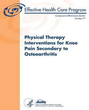 Physical Therapy Interventions for Knee Pain Secondary to Osteoarthritis de U. S. Department of Heal Human Services