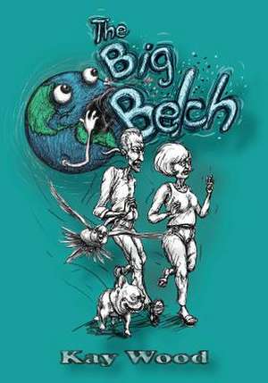 The Big Belch de Kay Wood