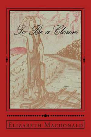 To Be a Clown de Elizabeth MacDonald