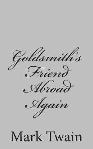 Goldsmith's Friend Abroad Again de Mark Twain