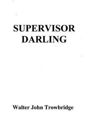 Supervisor Darling de Trowbridge, Walter John