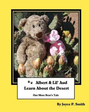 Albert and Lil' Aud Learn about the Desert de Joyce P. Smith