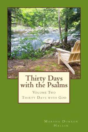 Thirty Days with the Psalms de Marsha Durken Hallin Mapt