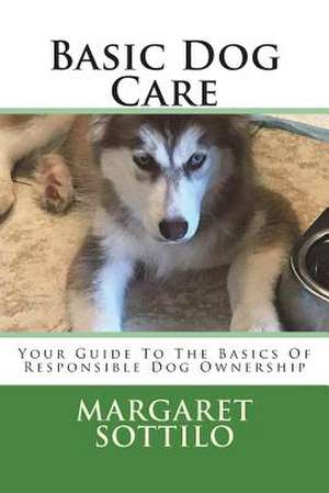 Basic Dog Care de Margaret Sottilo