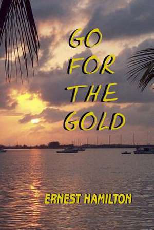 Go for the Gold de Ernest Hamilton