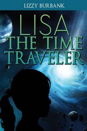 Lisa the Time Traveler de Lizzy Burbank