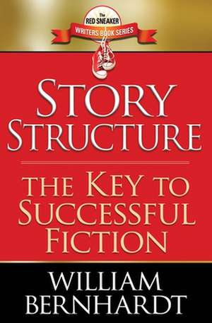 Story Structure de William Bernhardt