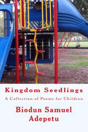 Kingdom Seedlings de MR Biodun Samuel Adepetu