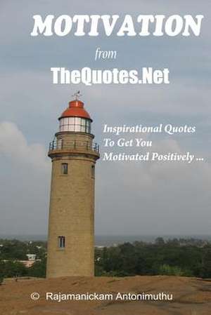 Motivation from Thequotes.Net - Inspirational Quotes to Get You Motivated Positively de Rajamanickam Antonimuthu