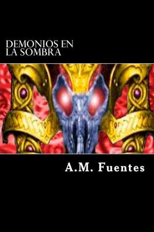 Demonios En La Sombra de A. M. Fuentes